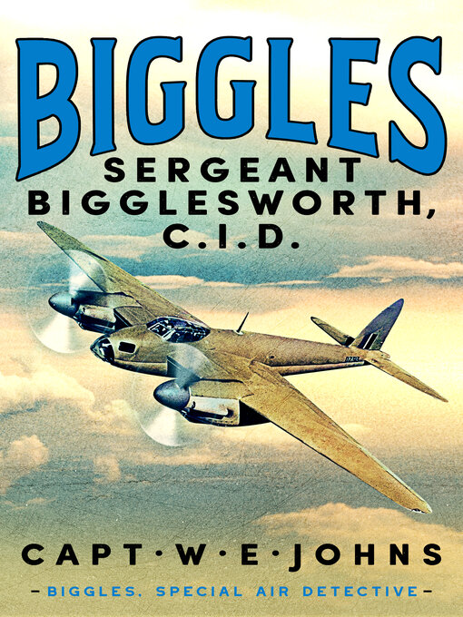 Title details for Sergeant Bigglesworth C.I.D. by Captain W. E. Johns - Available